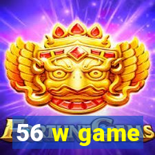 56 w game